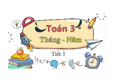 Giáo án Powerpoint Tháng, năm Toán lớp 3 Cánh diều
