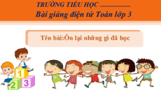 Giáo án powerpoint Em ôn lại những gì đã học trang 63 Toán lớp 3 Cánh diều