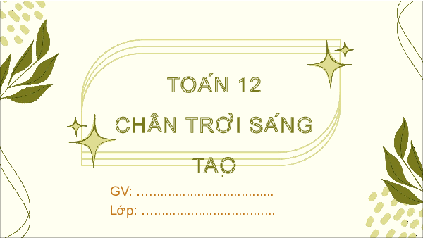 Giáo án Powerpoint Bài tập cuối chương 3 Toán 12 Chân trời sáng tạo