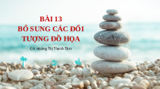 Giáo án Powerpoint Bài 13 Tin học 10 Kết nối tri thức: Bổ sung các đối tượng đồ hoạ