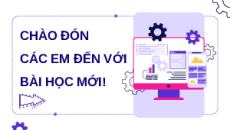 Giáo án Powerpoint Chủ đề E Bài 2 Tin học 9 Cánh diều