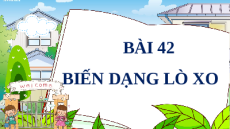 Giáo án Powerpoint Bài 42: Biến dạng của lò xo Khoa học tự nhiên 6 Kết nối tri thức