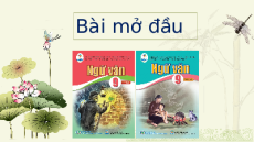 Giáo án Powerpoint Bài Mở đầu Ngữ văn 9 Cánh diều