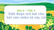 Giáo án Powerpoint Viết: Viết đoạn mở bài cho bài văn miêu tả trang 23, 24 Tiếng việt lớp 4 Chân trời sáng tạo