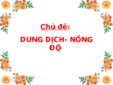 Giáo án Powerpoint Dung dịch và nồng độ Hóa học - KHTN 8 Kết nối tri thức