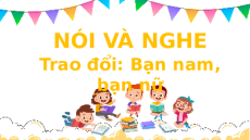 Giáo án Powerpoint Nói và nghe: Trao đổi: Bạn nam, bạn nữ Tiếng Việt lớp 5 Cánh diều