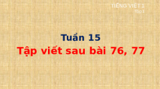 Giáo án Powerpoint Tập viết sau bài 76, 77 Tiếng việt lớp 1 Cánh diều