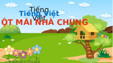 Giáo án Powerpoint Bài 3: Một mái nhà chung Tiếng việt lớp 3 Chân trời sáng tạo