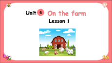 Giáo án Powerpoint Unit 6: On the farm Tiếng Anh lớp 2 Global success