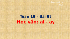 Giáo án Powerpoint Bài 97: ai, ay Tiếng việt lớp 1 Cánh diều