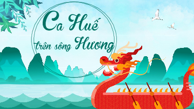 Giáo án Powerpoint Ca Huế trên sông Hương Ngữ văn 8 Kết nối tri thức