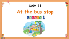Giáo án Powerpoint Unit 11: At the bus stop Tiếng Anh lớp 1 Global success