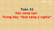 Giáo án Powerpoint Góc sáng tạo: Trưng bày "Quà tặng ý nghĩa" Tiếng việt lớp 1 Cánh diều