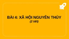 Giáo án Powerpoint Bài 4 Lịch sử 6 Cánh diều: Xã hội nguyên thủy