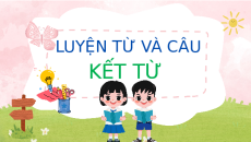 Giáo án Powerpoint Luyện từ và câu: Kết từ Tiếng Việt lớp 5 Cánh diều
