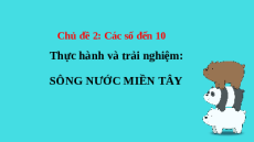 Giáo án Powerpoint Thực hành và trải nghiệm Sông nước miền Tây Toán lớp 1 Chân trời sáng tạo