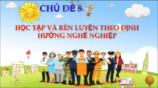 Giáo án Powerpoint Chủ đề 8 Hoạt động trải nghiệm 11 Chân trời sáng tạo