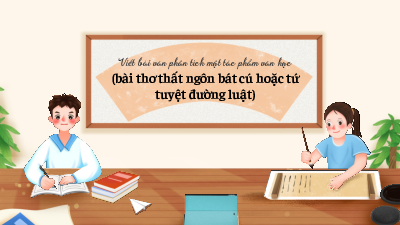 Giáo án Powerpoint Viết bài văn phân tích một tác phẩm văn học (bài thơ thất ngôn bát cú hoặc tứ tuyệt Đường luật) Ngữ văn 8 Kết nối tri thức