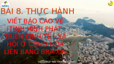 Giáo án Powerpoint Bài 8 Địa lí 11 Cánh diều: Thực hành: Viết báo cáo về tình hình phát triển kinh tế - xã hội ở cộng hòa liên bang Bra-xin