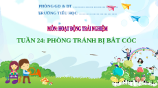 Giáo án Powerpoint Tuần 24: Phòng tránh bị bắt cóc Hoạt động trải nghiệm lớp 2 Kết nối tri thức