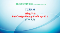 Giáo án Powerpoint Đánh giá cuối học kì 2 Tiếng việt lớp 3 Kết nối tri thức