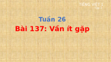 Giáo án Powerpoint Bài 137: Vần ít gặp Tiếng việt lớp 1 Cánh diều