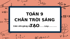 Giáo án Powerpoint Bài tập cuối chương 7 Toán 9 Chân trời sáng tạo