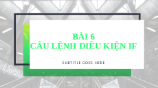 Giáo án Powerpoint Bài 19 Tin học 10 Kết nối tri thức: Câu lệnh điều kiện If