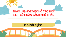 Giáo án Powerpoint Nói và nghe: Thảo luận về việc hỗ trợ học sinh có hoàn cảnh khó khăn Tiếng việt lớp 4 Cánh diều