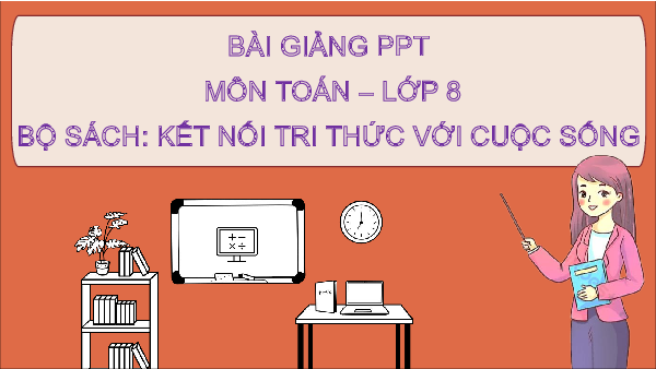 Bài giảng Powerpoint Toán 8 Kết nối tri thức