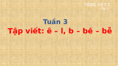 Giáo án Powerpoint Tập viết: ê, l, lê, b, bê, bễ Tiếng việt lớp 1 Cánh diều