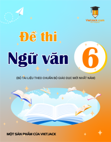 155 Đề thi Ngữ văn 6 có lời giải (sách mới)