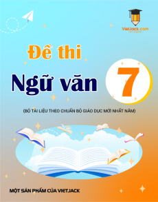 150 Đề thi Ngữ văn 7 có lời giải (sách mới)