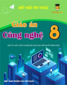 Giáo án Công nghệ 8 Kết nối tri thức | Giáo án Công nghệ 8 mới, chuẩn nhất