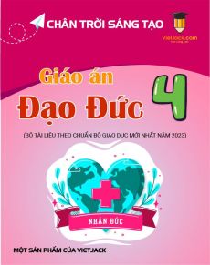 Giáo án Đạo đức lớp 4 Chân trời sáng tạo (mới nhất) | Giáo án Đạo đức lớp 4 mới, chuẩn nhất