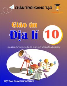 Giáo án Địa lí 10 Chân trời sáng tạo | Giáo án Địa lí 10 mới, chuẩn nhất
