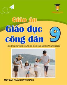 Giáo án GDCD 9 | Giáo án GDCD 9 mới, chuẩn nhất