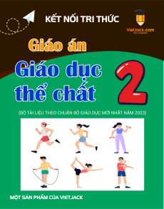 Giáo án GDTC lớp 2 Kết nối tri thức | Giáo án Giáo dục thể chất lớp 2 mới, chuẩn nhất