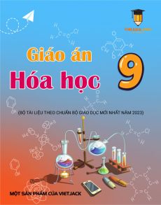Giáo án Hóa học 9 | Giáo án Hóa 9 mới, chuẩn nhất
