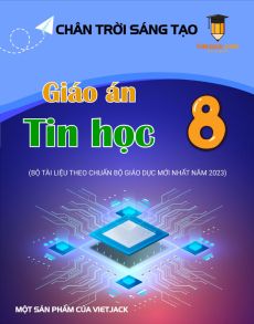 Giáo án Tin học 8 Chân trời sáng tạo | Giáo án Tin học 8 mới, chuẩn nhất
