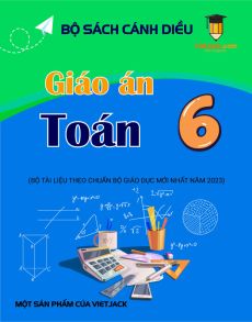 Giáo án Toán 6 Cánh diều | Giáo án Toán 6 mới, chuẩn nhất