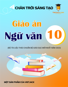 Giáo án Ngữ văn 10 Cánh diều | Giáo án Ngữ văn 10 mới, chuẩn nhất