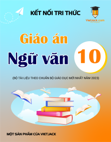 Giáo án Ngữ văn 10 Kết nối tri thức | Giáo án Ngữ văn 10 mới, chuẩn nhất
