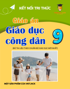 Giáo án Giáo dục công dân 9 Kết nối tri thức (năm 2025) | Giáo án GDCD 9 mới, chuẩn nhất