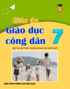 Giáo án GDCD 7 (sách mới) | Giáo án Giáo dục công dân 7