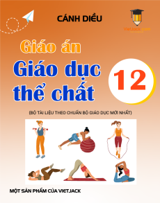 Giáo án Giáo dục thể chất 12 Cánh diều | Giáo án Giáo dục thể chất 12 mới, chuẩn nhất
