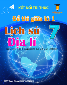 Bộ 3 đề thi giữa kì 1 Lịch sử & Địa lý 7 Kết nối tri thức có đáp án