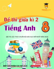 Bộ đề thi giữa kì 2 Tiếng Anh 8 có đáp án