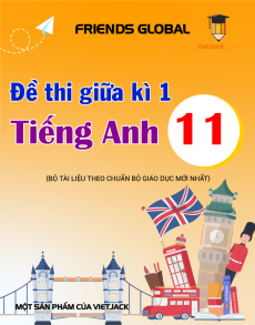 Bộ 8 đề thi giữa kì 1 Tiếng Anh 11 Friends global có đáp án