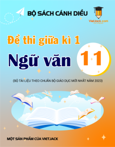Bộ 25 đề thi giữa kì 1 Ngữ văn 11 Cánh diều cấu trúc mới có đáp án